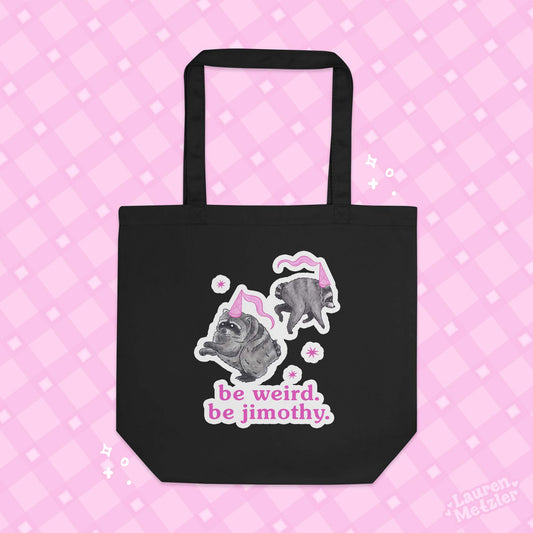 "Be Weird. Be Jimothy" Eco Tote Bag