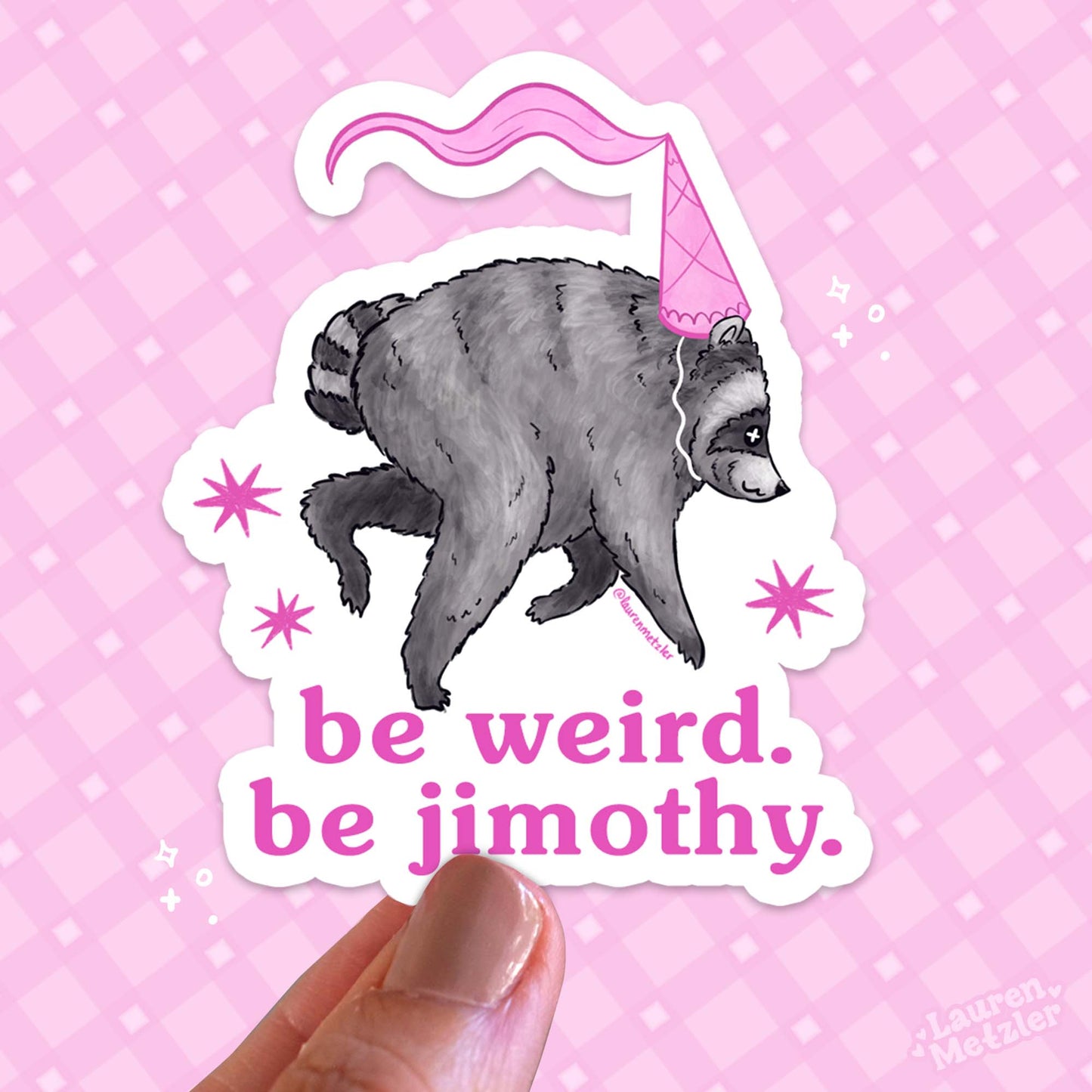 "Be weird. Be Jimothy." Sticker
